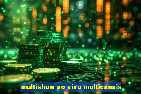 multishow ao vivo multicanais